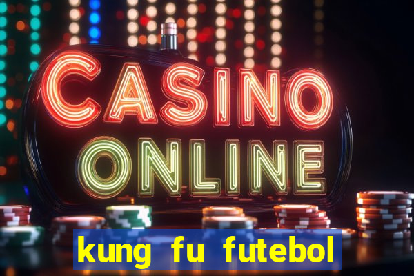 kung fu futebol clube dublado download utorrent